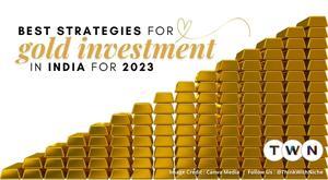 best-strategies-for-gold-investment-in-india-for-2023