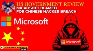 us-government-review-microsoft-blamed-for-chinese-hacker-breach