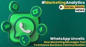 whatsapp-unveils-new-marketing-messages-tool-to-enhance-business-communication