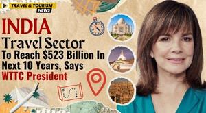 india-s-tourism-sector-to-reach-523-billion-in-next-10-years-says-wttc-president
