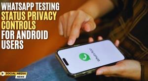 whatsapp-testing-status-privacy-controls-for-android-users