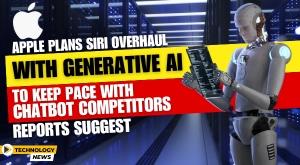 apple-plans-siri-overhaul-with-generative-ai-to-keep-pace-with-chatbot-competitors-reports-suggest