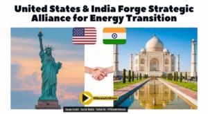 united-states-and-india-forge-strategic-alliance-for-energy-transition
