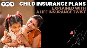 child-insurance-plans-explained-with-a-life-insurance-twist