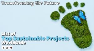 list-of-top-sustainable-projects-worldwide