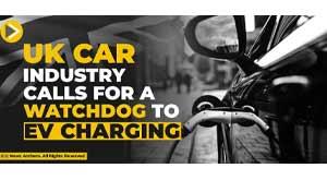 uk-car-industry-calls-for-a-watchdog-to-ev-charging