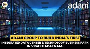 adani-group-to-build-india-s-first-integrated-data-center-and-technology-business-park-in-visakhapatnam