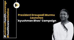 president-droupadi-murmu-launches-ayushman-bhav-campaign