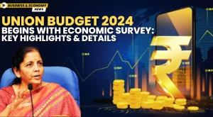 union-budget-2024-begins-with-economic-survey-key-highlights-and-details