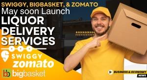 swiggy-bigbasket-and-zomato-may-soon-launch-liquor-delivery-services