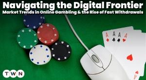 navigating-the-digital-frontier-market-trends-in-online-gambling-and-the-rise-of-fast-withdrawals