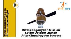 isro-gaganyaan-mission-set-for-october-launch-after-chandrayaan-success