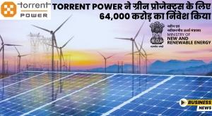 torrent-power-invests-64000-crore-for-green-projects