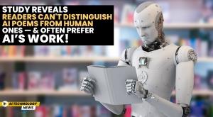 study-reveals-readers-can-not-distinguish-ai-poems-from-human-ones-and-often-prefer-ai-work