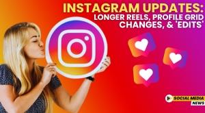 instagram-updates-longer-reels-profile-grid-changes-and-edits