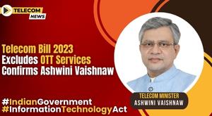 telecom-bill-2023-excludes-ott-services-confirms-minister-ashwini-vaishnaw