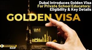 dubai-introduces-golden-visa-for-private-school-educators-eligibility-and-key-details
