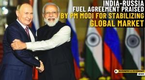india-russia-fuel-agreement-praised-by-pm-modi-for-stabilizing-global-market