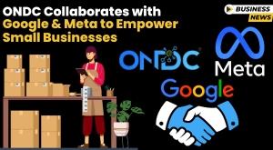 ondc-collaborates-with-google-and-meta-to-empower-small-businesses