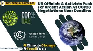 un-officials-and-activists-push-for-urgent-action-as-cop28-negotiations-near-deadline