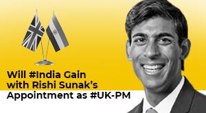 will-india-gain-with-rishi-sunak-s-appointment-as-united-kingdom-pm