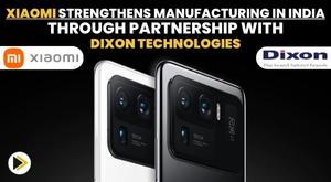 xiaomi-strengthens-manufacturing-in-india-through-partnership-with-dixon-technologies