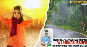severe-heatwave-and-heavy-rainfall-warnings-issued-by-imd-for-multiple-indian-states