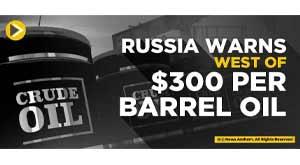 russia-warns-west-of--300-per-barrel-oil