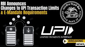 rbi-announces-changes-to-upi-transaction-limits-and-e-mandate-requirements