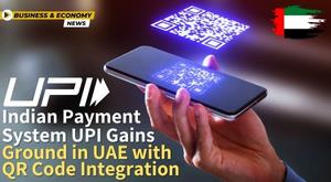 indian-payment-system-upi-gains-ground-in-uae-with-qr-code-integration