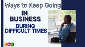 ways-to-keep-going-in-business-during-difficult-times
