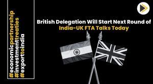 british-delegation-will-start-next-round-of-india-uk-fta-talks-today