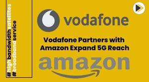 vodafone-partners-with-amazon-s-project-kuiper-to-expand-5g-reach
