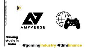 gaming-powerhouse-ampverse-to-establish-studio-in-india-by-february-2024