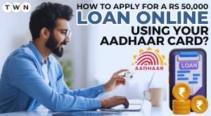 how-to-apply-for-a-rs-50-000-loan-online-using-your-aadhaar-card