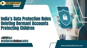 indias-data-protection-rules-deleting-dormant-accounts-protecting-children