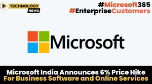 microsoft-india-announces-6-percent-price-hike-for-business-software-and-online-services