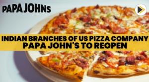 indian-branches-of-us-pizza-company-papa-johns-to-reopen