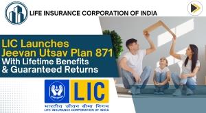 lic-launches-jeevan-utsav-plan-871-with-lifetime-benefits-and-guaranteed-returns