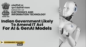 indian-government-likely-to-amend-it-act-for-ai-and-genai-models