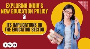 exploring-india-new-education-policy-and-its-implications-on-the-education-sector