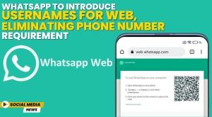 whatsapp-to-introduce-usernames-for-web-eliminating-phone-number-requirement