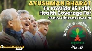 ayushman-bharat-to-provide-rs-5-lakh-health-coverage-for-senior-citizens-over-70