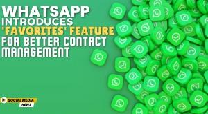 WhatsApp Introduces 'Favorites' Feature for Better Contact Management