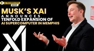 musk-xai-announces-tenfold-expansion-of-ai-supercomputer-in-memphis