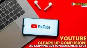 youtube-clears-up-confusion-ad-skipping-button-remains-intact
