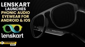 lenskart-launches-phonic-audio-eyewear-for-android-ios