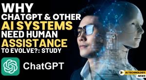 why-chatgpt-and-other-ai-systems-need-human-assistance-to-evolve-study