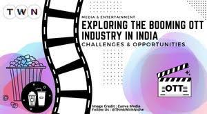 exploring-the-booming-ott-industry-in-india-challenges-and-opportunities