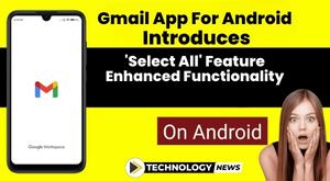 gmail-app-for-android-introduces-select-all-feature-enhanced-functionality